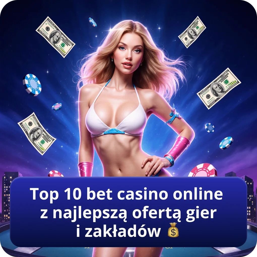Top 10 bet casino online z najlepszą ofertą gier i zakładów 2026 Top 10 bet casino online z najlepszą ofertą gier i zakładów