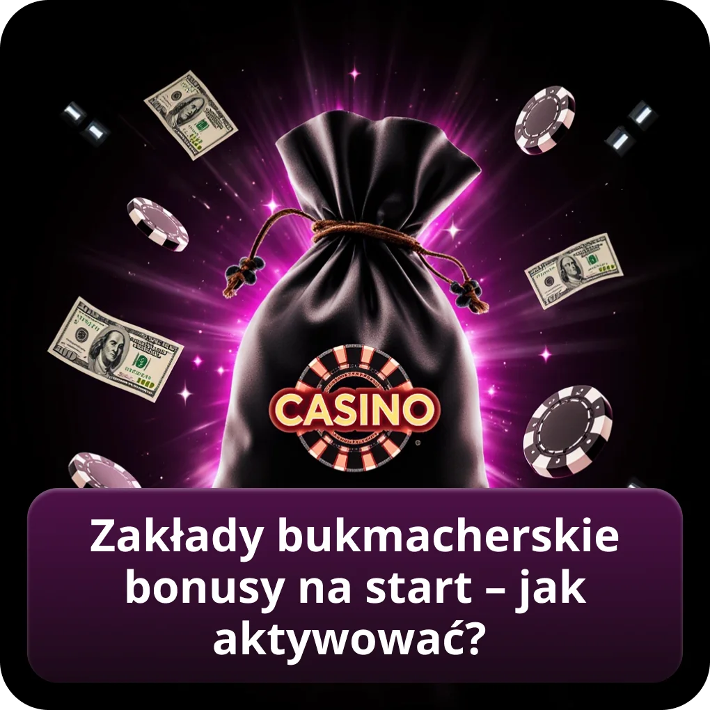 Zakłady bukmacherskie bonusy na start – jak aktywować krok po kroku Zakłady bukmacherskie bonusy na start – jak aktywować?