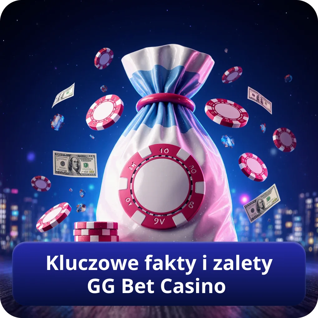 Kluczowe fakty i zalety GG Bet Casino w Polsce 2026 Kluczowe fakty i zalety GG Bet Casino