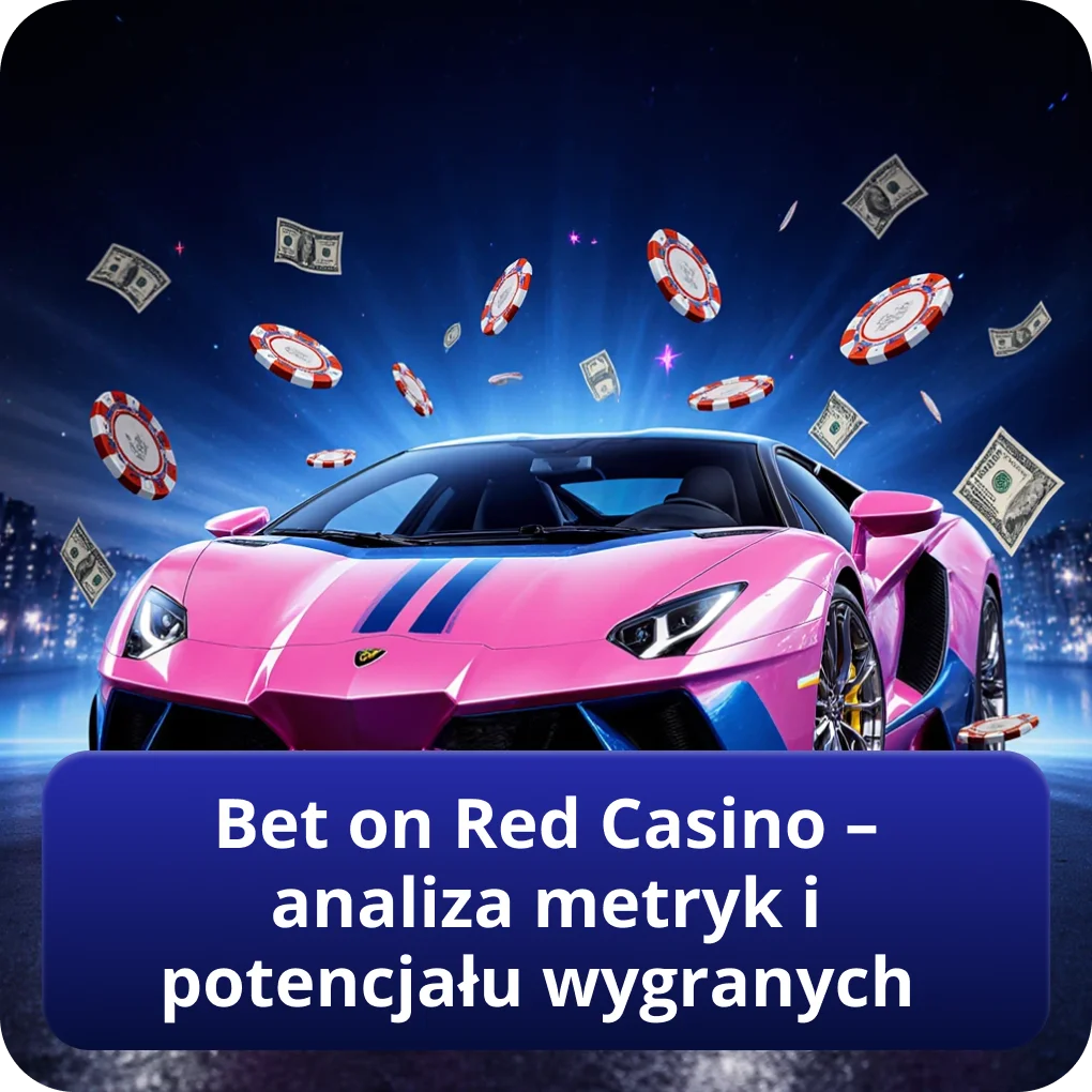 Bet on Red Casino — analiza metryk i potencjału wygranych dla graczy PL Bet on Red Casino — analiza metryk i potencjału wygranych