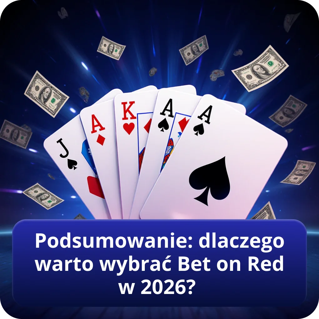 Podsumowanie: dlaczego warto wybrać Bet on Red Casino w 2026 — werdykt Podsumowanie: dlaczego warto wybrać Bet on Red Casino w 2026