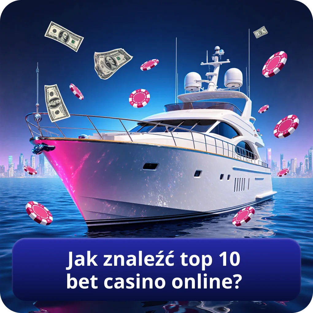 Jak znaleźć top 10 bet casino online — kryteria wyboru Jak znaleźć top 10 bet casino online