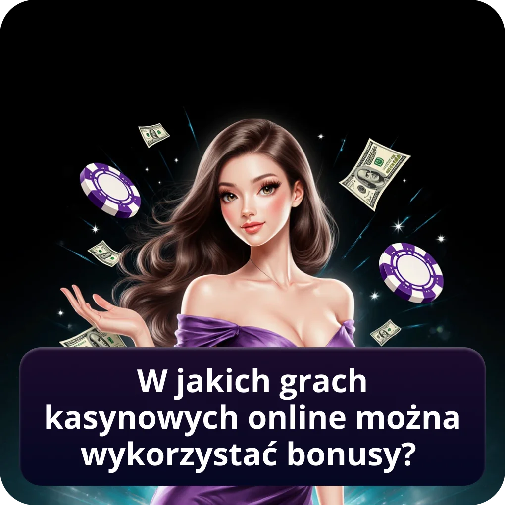 W jakich grach kasynowych online można wykorzystać bonusy?